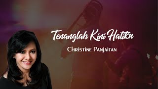 Download lagu Tenanglah Kini Hatiku (Christine Panjaitan) mp3 Download lagu Tenanglah Kini Hatiku (Christine Panjaitan) mp3