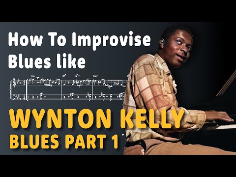 How To Improvise Blues Like Wynton Kelly (blues part 1)