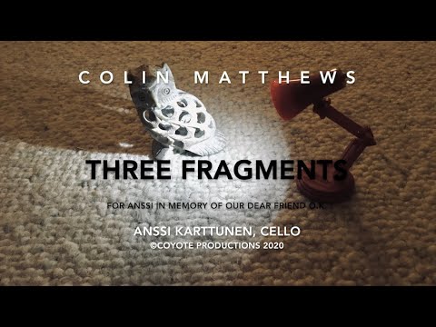 Colin Matthews: Three fragments for cello (2020)