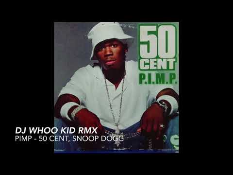 P.I.M.P. (Dj Whoo Kid REMIX) - 50 Cent feat. Snoop Dogg