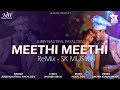 Meethi Meethi Jubin Nautiyal Payal Dev ReMix By SK Musik