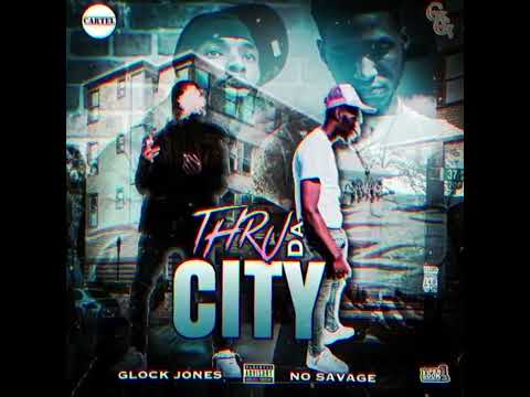 Glock Jones X No Savage - Thru Da City
