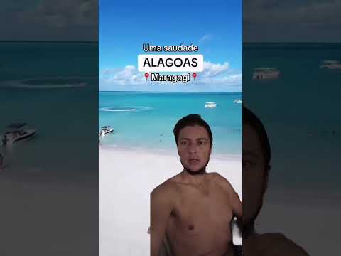 Maragogi, Alagoas: Quem tem saudades?