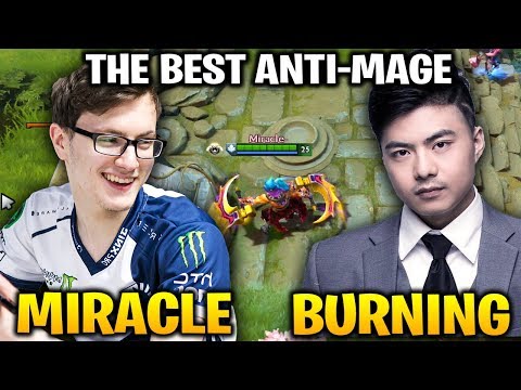 MIRACLE and BURNING - WHO IS THE BEST ANTI-MAGE?