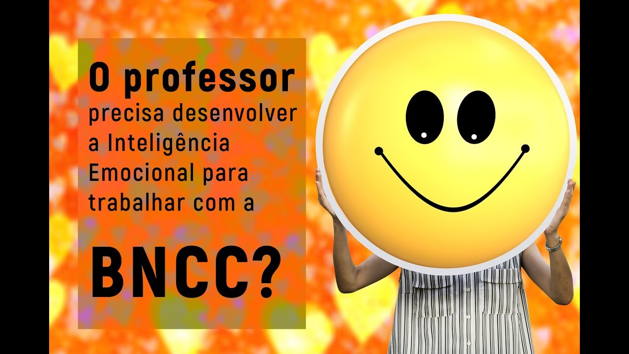 O professor precisa desenvolver a Inteligência Emocional para Trabalhar com a BNCC?