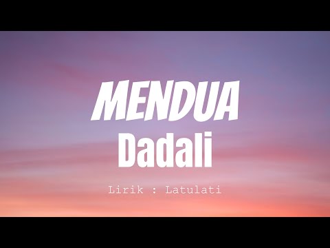 Dadali - Mendua ( Lirik Video )