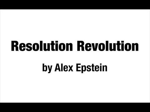 Resolution Revolution by Alex Epstein