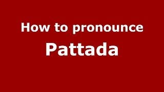 How to pronounce Pattada