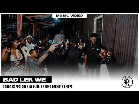 LANDO KAPPALANI X OT PUUR X YOUNG DEKKIE X CHIFFA - BAD LEK WE (OFFICIAL MUSIC VIDEO) PROD.GILLIO