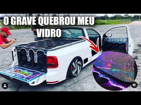 ESTOUREI O VIDRO DA SAVEIRO COM O GRAVE - IMPRESSIONANTE