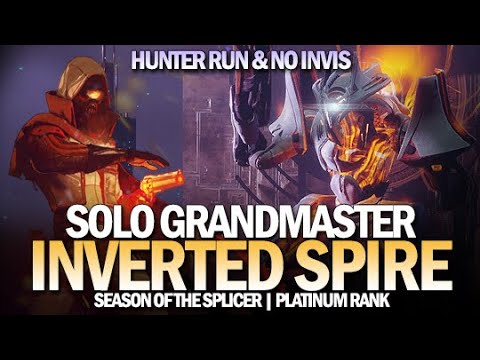 Solo Grandmaster Nightfall The Inverted Spire (Hunter Run & No Invis) [Destiny 2]
