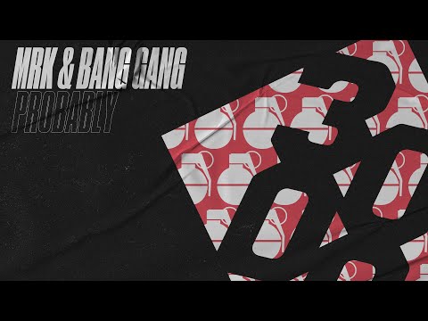 MRK & BANG GANG - Probably