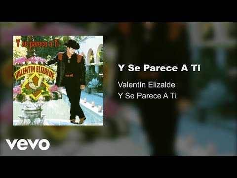 Y Se Parece A Ti - Valentin Elizalde