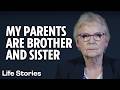 My Parents Are Brother And Sister Life Stories