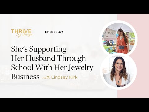 Episode 473: She's Supporting Her Husband Through School With Her Jewelry Business with Lindsey Kirk