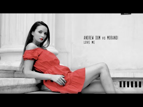 Andrew Dum vs Morandi - Love Me | Video