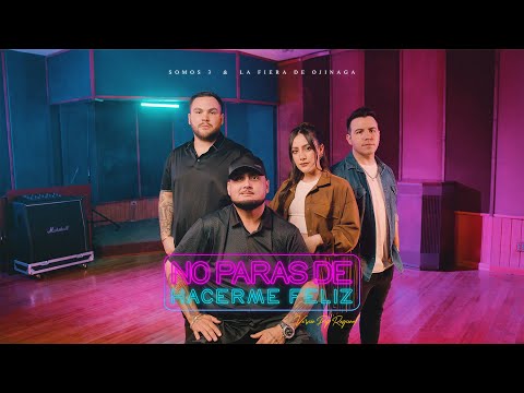 La Fiera de Ojinaga, Somos 3 - No Paras De Hacerme Feliz - Version Pop (Video Oficial)
