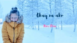 Kim Chiu - Okay na ako (I&#39;m fine/I&#39;m okay) lyrics (FIL/ENG)