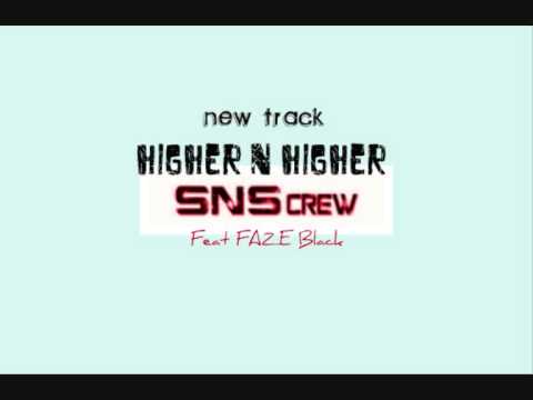 Higher n Higher - SNS CREW (ft FAZE Black)