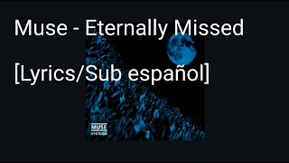 Muse - Eternally Missed [Lyrics\Sub español]