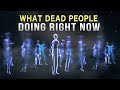 WHAT DEAD PEOPLE DOING RIGHT NOW In Al Barzakh