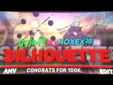 Silhouette / GOJO神 100K Open collab🎊 - Naruto [ EDIT/AMV] ! CON For 100K 🎉#gojo100k