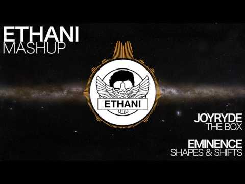 JOYRYDE - The Box VS Eminence - Shapes & Shifts | [Ethani Mashup]