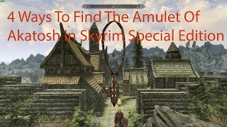 4 Ways To Find The Amulet Of Akatosh in Skyrim Special Edition Remastered, With and Without Mods