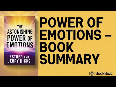 The Astonishing Power of Emotions — Esther & Jerry Hicks | Summary & Key Lessons
