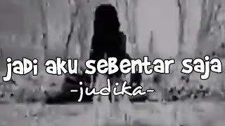 Download lagu STORY WA // JADI AKU SEBENTAR SAJA - JUDIKA mp3