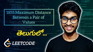 YouTube video '1855. Maximum Distance Between a Pair of Values | Leetcode Daily | #dsa #leetcode #telugu #python'