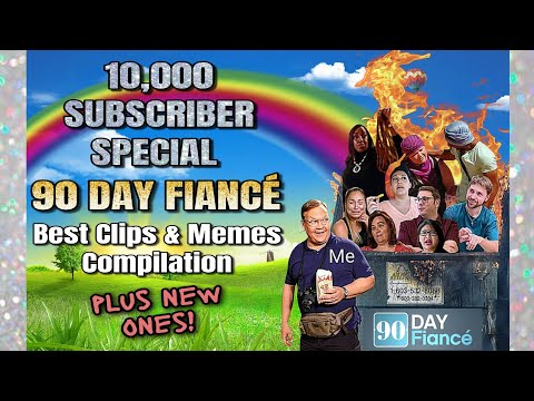"90 Day Fiancé" Best Clips & Memes Compilation || 10K Subscribers Special