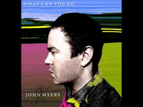 John Myers - What Can You Do