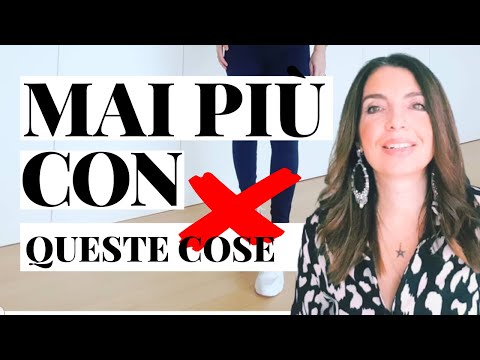 COSE CHE NON COMPRO PIÙ E HO SMESSO DI INDOSSARE: MAI PIÙ CON QUESTE COSE!