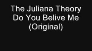 The Juliana Theory Do You Believe Me (Original Version)