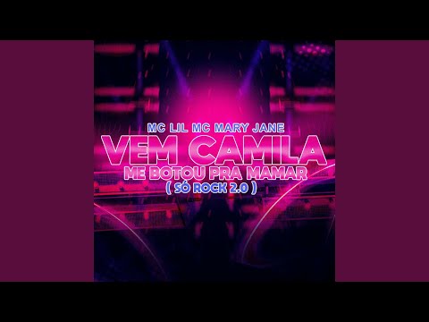 Vem Camila Me Bota Pra Mamar (Só Rock 2.0)