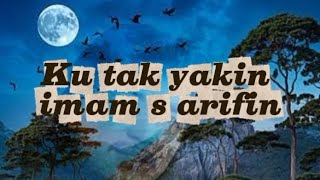 Download lagu KARAOKE KU TAK YAKIN || IMAM S ARIFIN mp3
