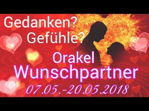 Wunschpartner-Orakel 07.05.-20.05.2018 | was denkt er? | was fühlt er?| Seelenpartnerorakel