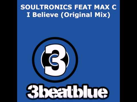 Soultronics feat. Max C - I Believe (Original Mix)