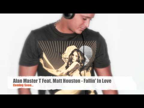 ALAN MASTER T FEAT. MATT HOUSTON - FALLIN' IN LOVE TEASER