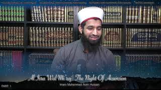 Part 1 | Al-Isra wal-Mi’raj | The Night Journey - By Imam Muhammad Asim Hussain