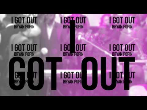 I GOT OUT - Bryan Popin (Official Lyric Video)