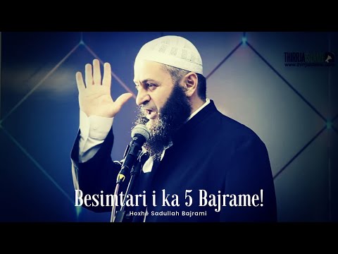 Besmitari i ka 5 Bajrame - Hoxhë Sadullah Bajrami