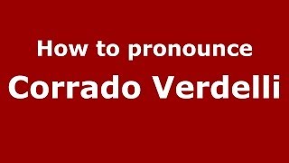 How to pronounce Corrado Verdelli