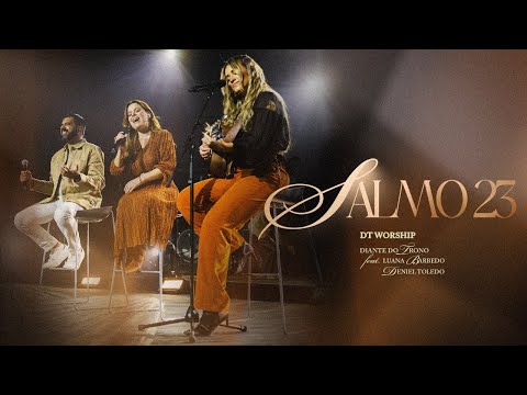 Salmo 23 - DT Worship & Diante do Trono Feat. Deniel Toledo & Luana Barbedo