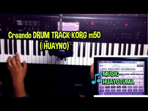 Creando DRUM TRACK KORG m50  HUAYNO MUSIC HUAYOTUMA