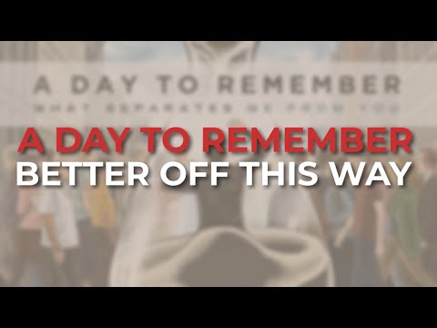 A Day To Remember - Better Off This Way (Official Audio)