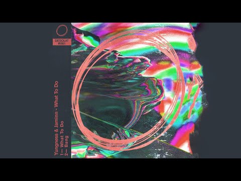 Yungness & Jaminn - What To Do (Original Mix) [Desolat] PROMO