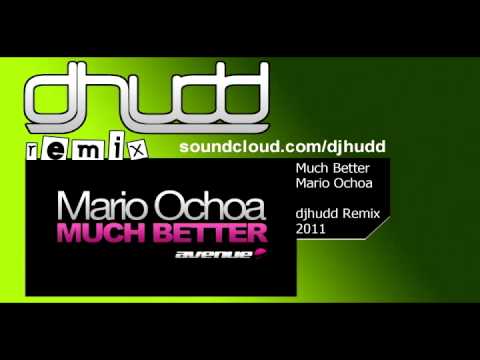Mario Ochoa - Much Better (djhudd remix)