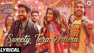 Sweety Tera Drama - Lyrical | Bareilly Ki Barfi | Kriti, Ayushmann & Rajkummar | Tanishk B